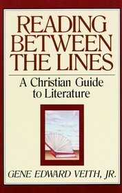 Reading Between the Lines: A Christian Guide to Literature