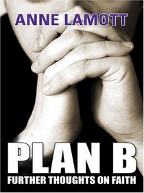Plan B: Further Thoughts on Faith (Thorndike Press Large Print Core Series)