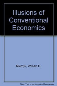 Illusions of Conventional Economics