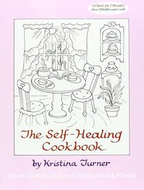 The Self Healing Cookbook: Whole Foods for Body, Mind and Moods