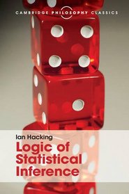 Logic of Statistical Inference (Cambridge Philosophy Classics)