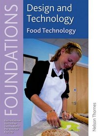 Design and Technology Foundations Food Technology Key Stage 3 (Design & Technology Foundation)