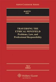 Traversing the Ethical Minefield: Problems, Law, and Professional Responsibility, Third Edition