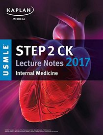 USMLE Step 2 CK Lecture Notes 2017: Internal Medicine (USMLE Prep)