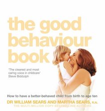 The Good Behaviour Book: To Have a Better-Behaved Child from Birth to Age Ten