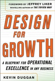 Design for Growth: A Blueprint for Operational Excellence in Any Business