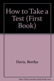 How to Take a Test (First Book)