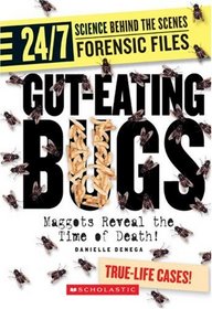 Gut-eating Bugs: Maggots Reveal the Time of Death! (24/7: Science Behind the Scenes: Forensic Files)