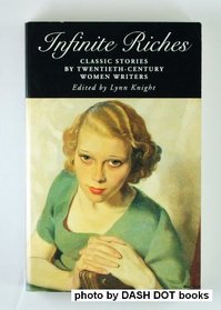 Infinite Riches: Classic Stories by Twentieth-Century Women Writers