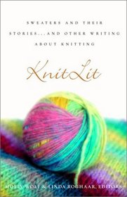 KnitLit : Sweaters and Their Stories...and Other Writing About Knitting