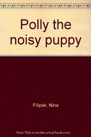 Polly the noisy puppy