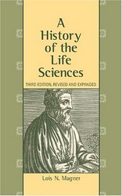 A History of the Life Sciences, Third Edition, Revised and Expanded