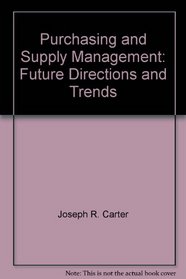 Purchasing and Supply Management: Future Directions and Trends