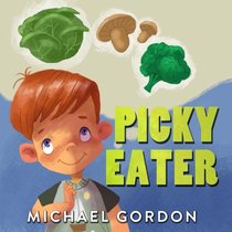 Books for Kids: Picky Eater: (Children's book about a Kid Who Tries Eating Vegetables, Growing Up Books, Picture Books, Preschool Books, Ages 3-5, Baby Books, Kids Book, Bedtime Story