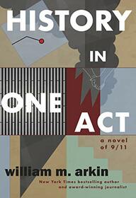 History in One Act: A Novel of 9/11