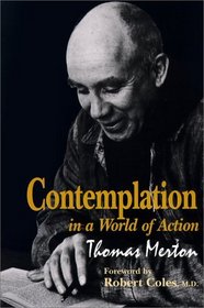 Contemplation in a World of Action (Gethsemani Studies in Psychological and Religious Anthropology)