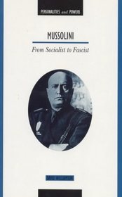 Mussolini: From Socialist to Facist (Personalities & Powers)