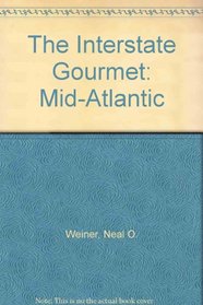 The Interstate Gourmet: Mid-Atlantic (The Interstate Gourmet)