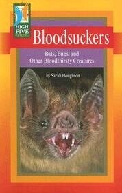 Bloodsuckers: Bats, Bugs, and Other Bloodthirsty Creatures (High Five Reading)