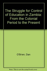 The Struggle for Control of Education in Zambia: From the Colonial Period to the Present