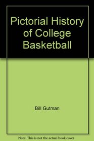 Pictorial History of College Basketball (to 1988)
