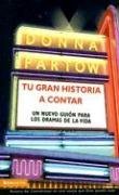 Tu gran historia a contar: Un nuevo guion para los dramas de la vida (Spanish Edition)