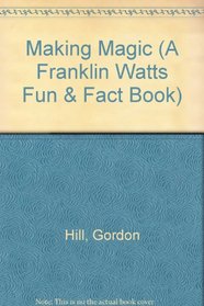 Making Magic (A Franklin Watts Fun & Fact Book)