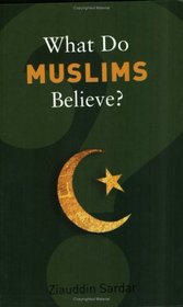 What Do Muslims Believe? (What Do We Believe?)