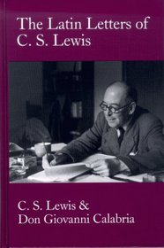 The Latin Letters of C.S. Lewis: C.S. Lewis and Don Giovanni Calabria