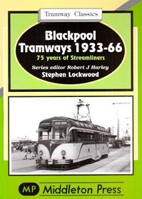 Blackpool Tramways: 75 Years of Streamliners