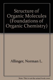 Structure of Organic Molecules (Foundations of Organic Chemistry)