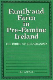 Family & Farm Pre-Famine Ireland: The Parish Of Killashandra