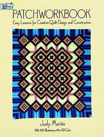 Patchworkbook : Easy Lessons for Creative Quilt Design and Construction (Dover Needlework)