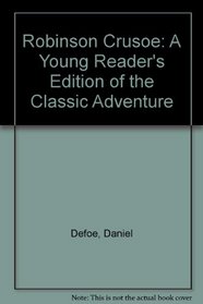 Robinson Crusoe: A Young Reader's Edition of the Classic Adventure