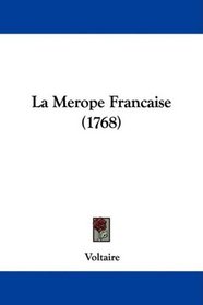 La Merope Francaise (1768) (French Edition)
