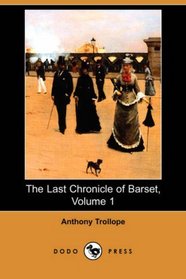 The Last Chronicle of Barset, Volume 1 (Dodo Press)