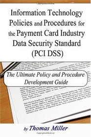 Information Technology Policies and Procedures for the Payment Card Industry Data Security Standard (PCI DSS)