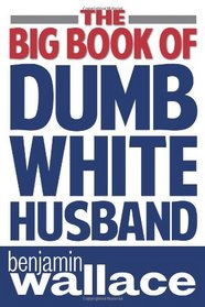 The Big Book of Dumb White Husband