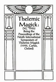 Thelemic Magic XC, 1994: Being the Proceedings of the 9th International Symposium of Thelemic Magick (Carfax, Oxford)