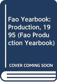 Fao Yearbook: Production, 1995 (Fao Production Yearbook)