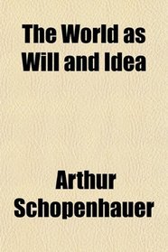 The World as Will and Idea