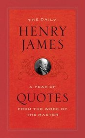 The Daily Henry James: A Year of Quotes from the Work of the Master