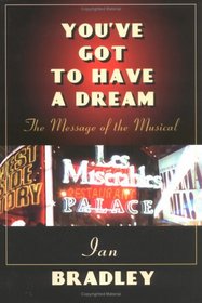 You've Got to Have a Dream: The Message of the Musical