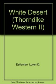 White Desert (Thorndike Press Large Print Western Series)