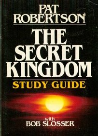 The Secret kingdom study guide, Pat Robertson with Bob Slosser