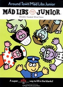 Mad Libs Junior: Around Town Mad Libs Junior (Mad Libs Junior)