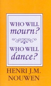 Who Will Mourn? Who Will Dance?