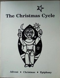 The Christmas Cycle: Advent, Christmas, Epiphany (Liturgy Series)
