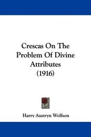 Crescas On The Problem Of Divine Attributes (1916)