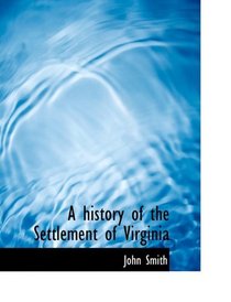 A history of the Settlement of Virginia